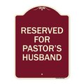 Signmission Reserved for Pastors Husband Heavy-Gauge Aluminum Architectural Sign, 24" x 18", BU-1824-23189 A-DES-BU-1824-23189